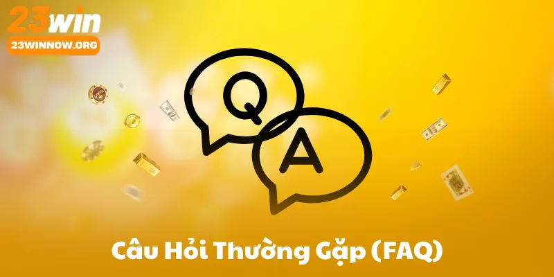 Câu Hỏi Thường Gặp (FAQ)
