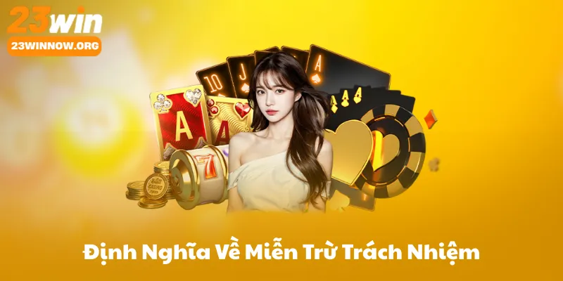 Định Nghĩa Về Miễn Trừ Trách Nhiệm 23Win
