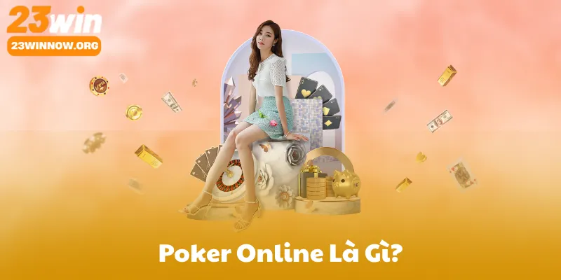 Poker Online Là Gì?