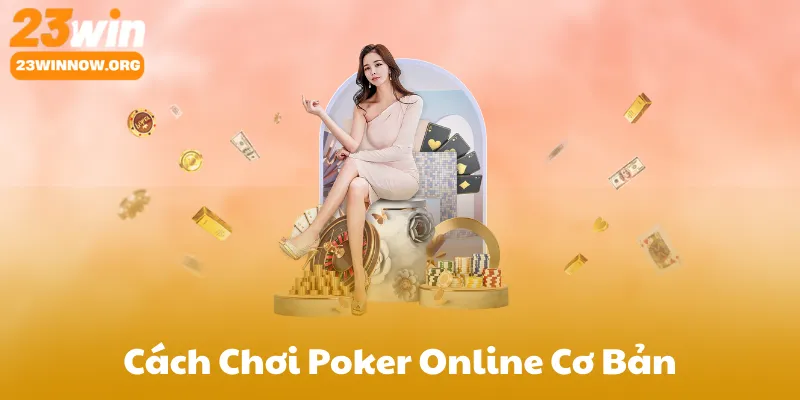 Cách Chơi Poker Online Cơ Bản