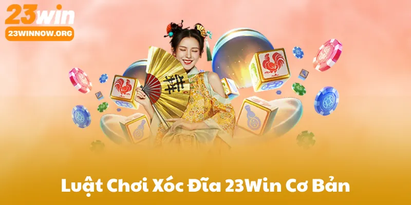 Luật Chơi Xóc Đĩa 23Win Cơ Bản