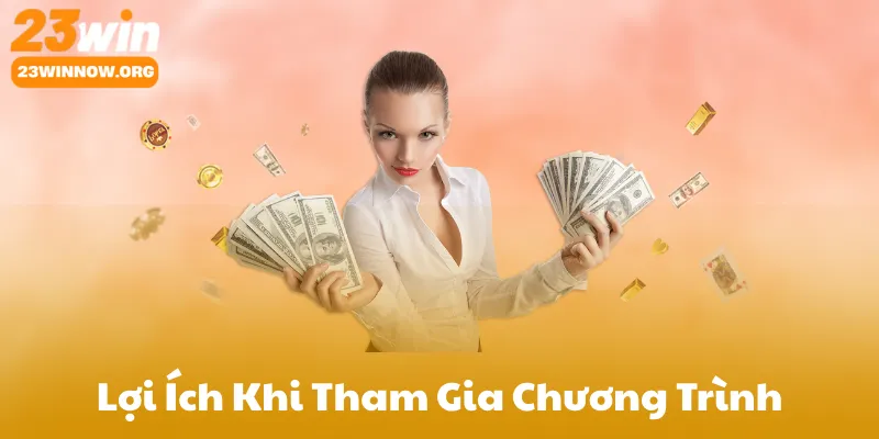 Lợi Ích Khi Tham Gia Chương Trình Giới Thiệu 23Win