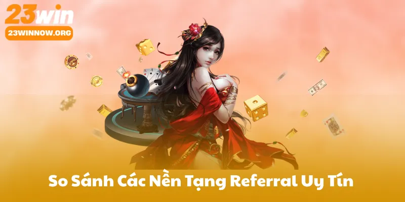 So Sánh Các Nền Tảng Referral Uy Tín 2025