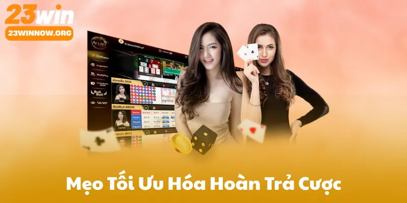 Mẹo Tối Ưu Hóa Hoàn Trả Cược