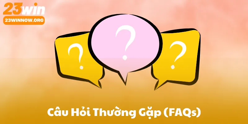 Câu Hỏi Thường Gặp (FAQs)