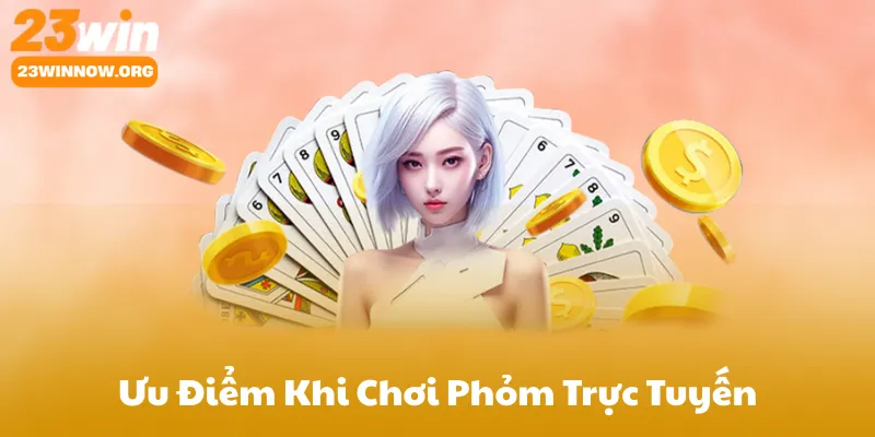 Ưu Điểm Khi Chơi Phỏm Trực Tuyến Trên 23Win