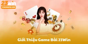 Giới Thiệu Game Bài 23Win