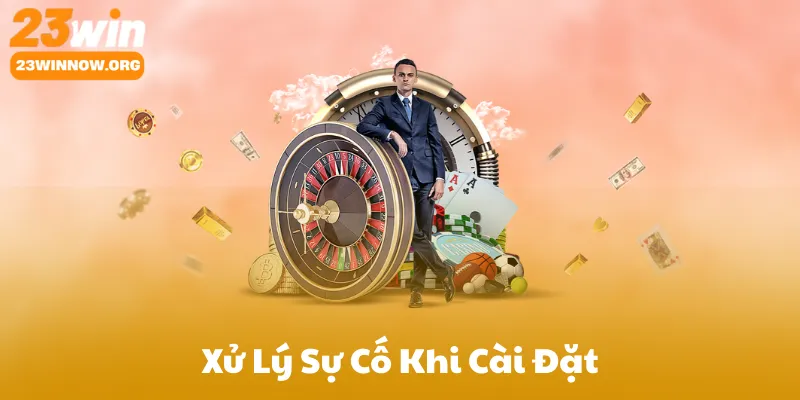 Xử Lý Sự Cố Khi Cài Đặt