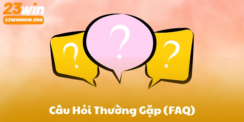 Câu Hỏi Thường Gặp (FAQ)