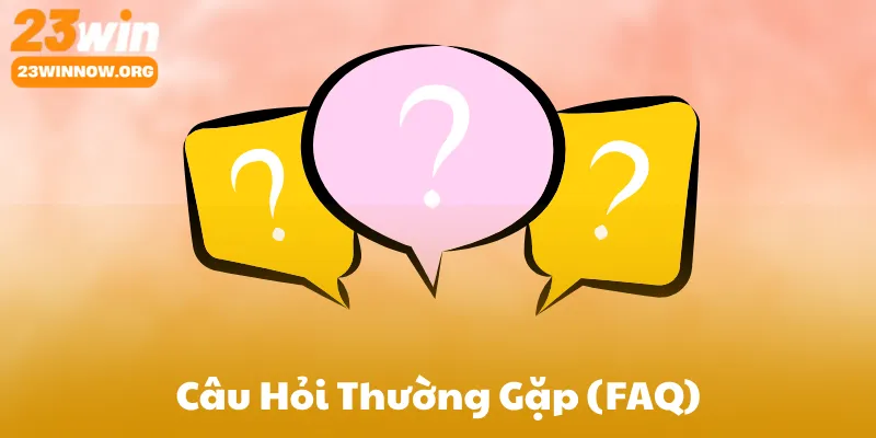 Câu Hỏi Thường Gặp (FAQ)