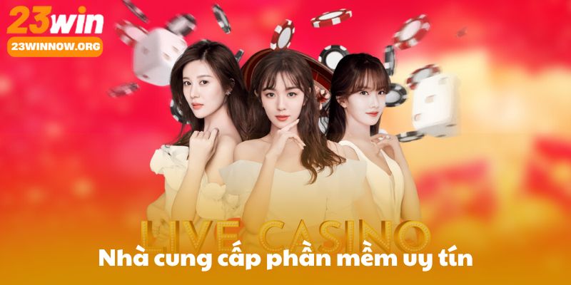 Nhà cung cấp phần mềm uy tín: Evolution, Pragmatic Play, NetEnt, Microgaming, Playtech…