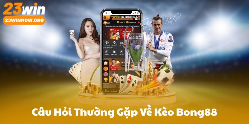 Câu Hỏi Thường Gặp Về Kèo Bong88