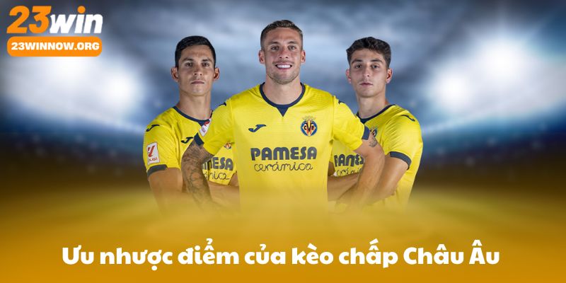 Ưu nhược điểm của kèo chấp Châu Âu so với 1X2 và Asian Handicap