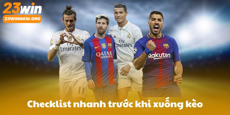 Checklist nhanh trước khi xuống kèo chấp Châu Âu