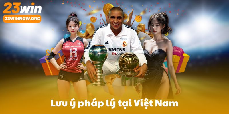 Lưu ý pháp lý tại Việt Nam và hướng dẫn cá cược có trách nhiệm